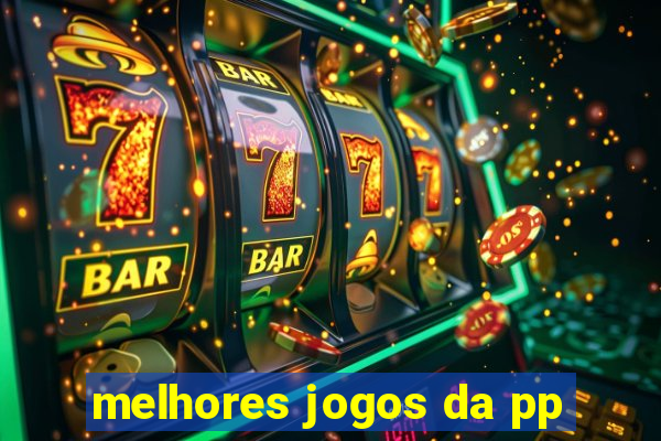 melhores jogos da pp